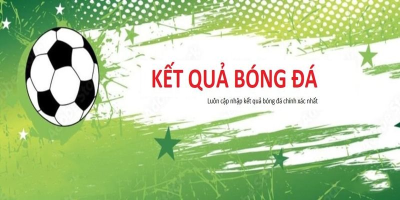 Khái quát về danh mục kết quả bóng đá